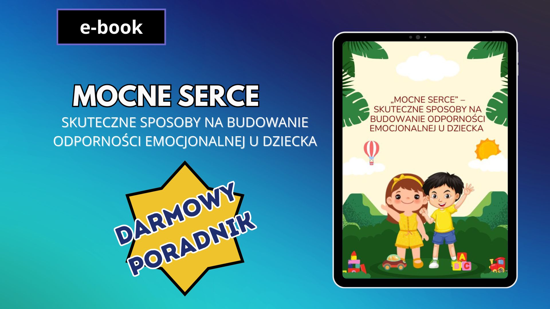 Mocne serce. Skuteczne sposoby na budowanie odporności emocjonalnej u dziecka.